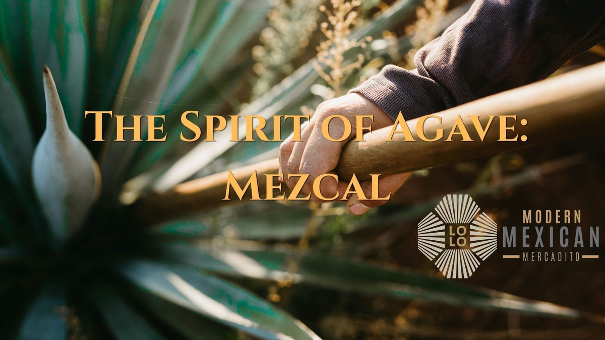 The Spirit of Agave: Mezcal