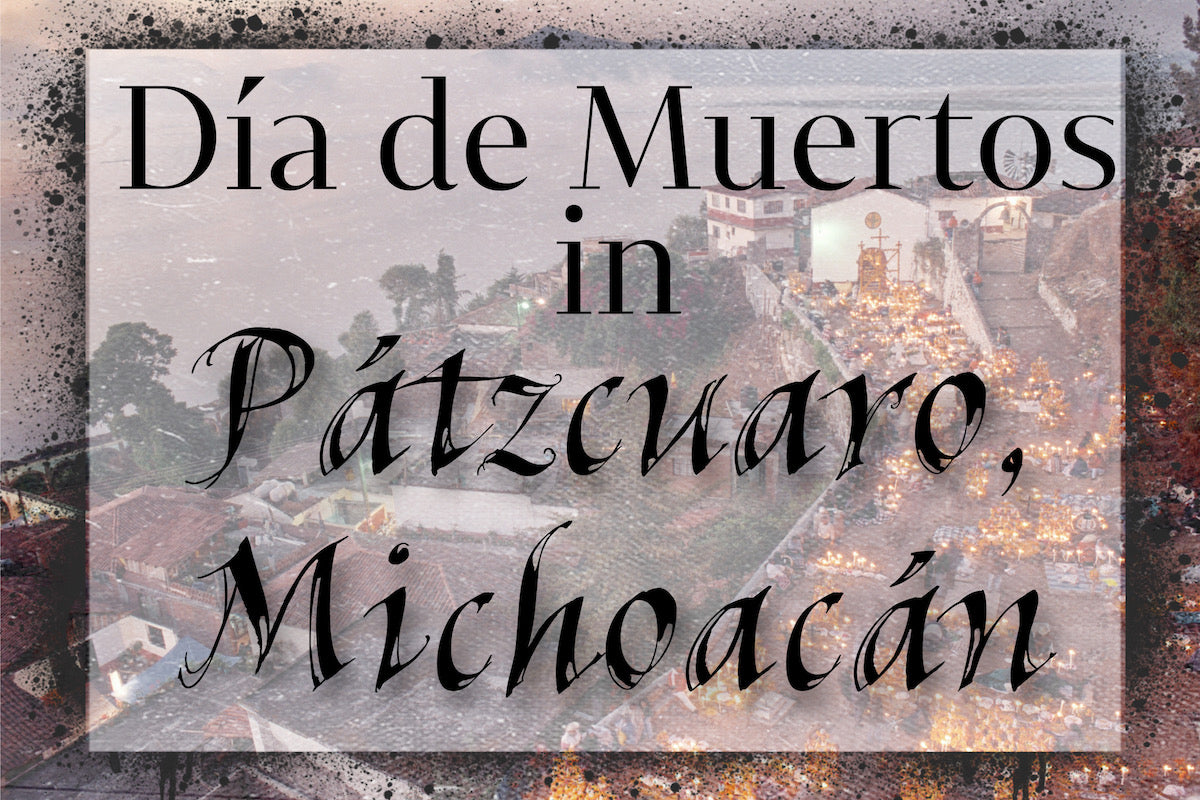 Día de Muertos in Pátzcuaro, Michoacán
