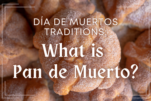Día de Muertos Traditions: What is Pan de Muerto?