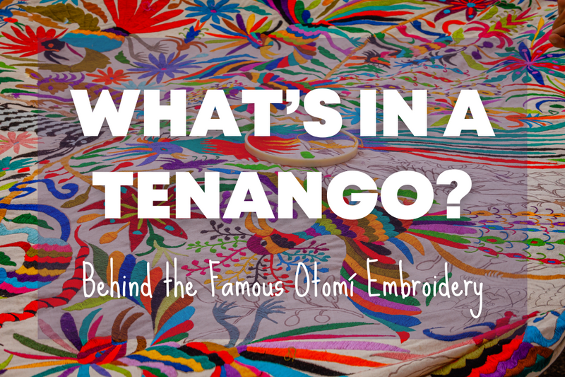 What's in a Tenango?: Behind the Famous Otomí Embroidery