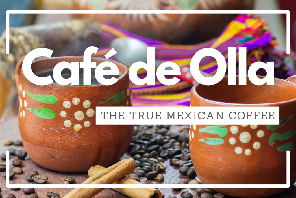 Caf de Olla the true Mexican Coffee