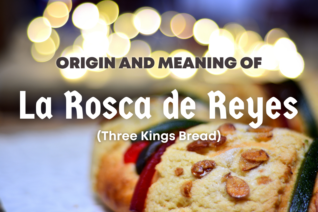 Origin and Meaning of La Rosca de Reyes (Three Kings Bread)