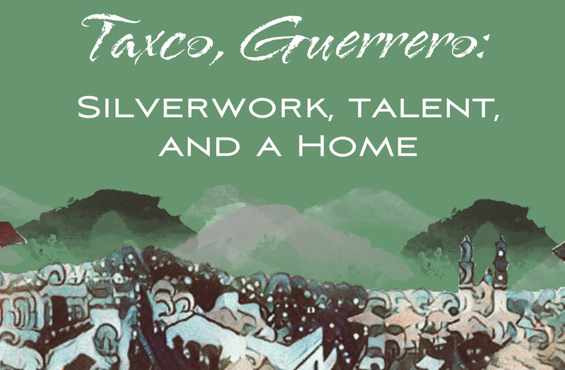 Artisanal Jewelry: Our Beloved Taxco and Its Talented Hands