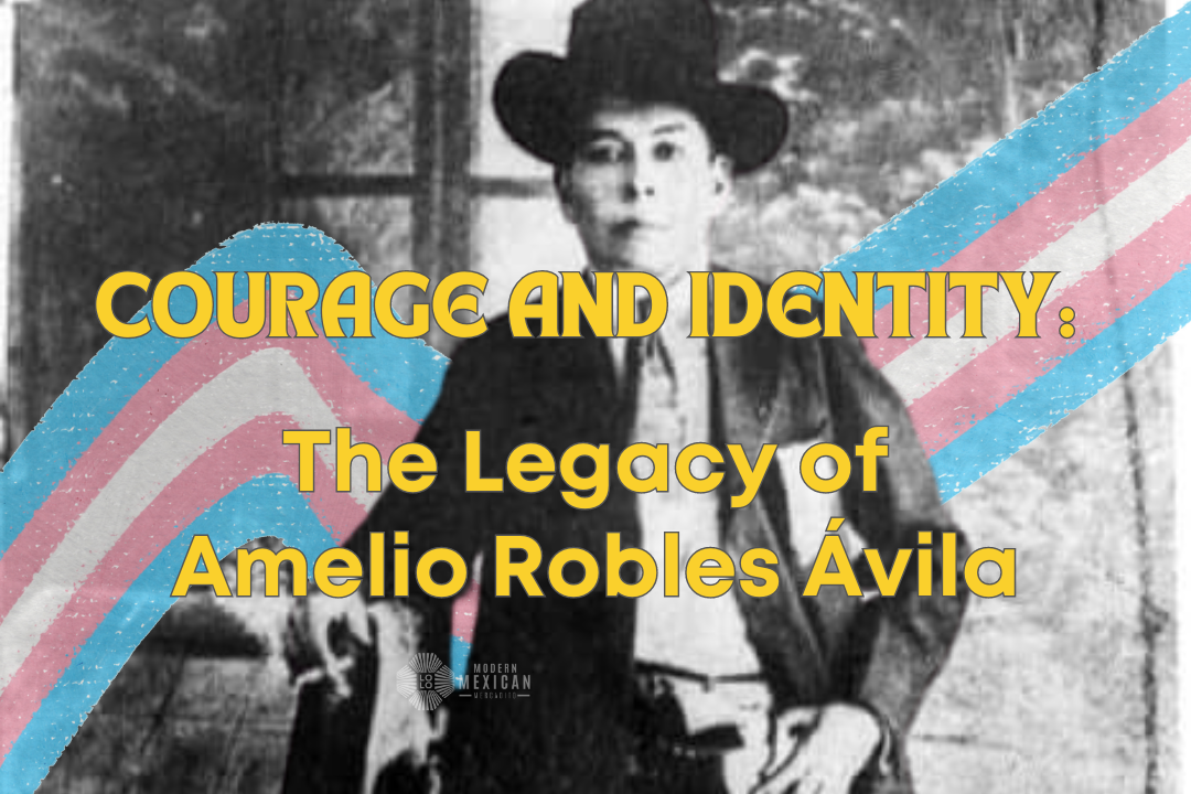 Courage and Identity: The Legacy of Amelio Robles Ávila