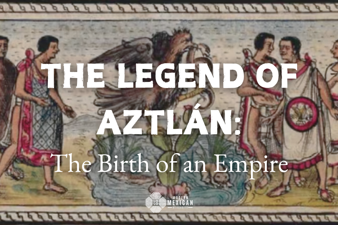 The Legend of Aztlán: The Birth of an Empire