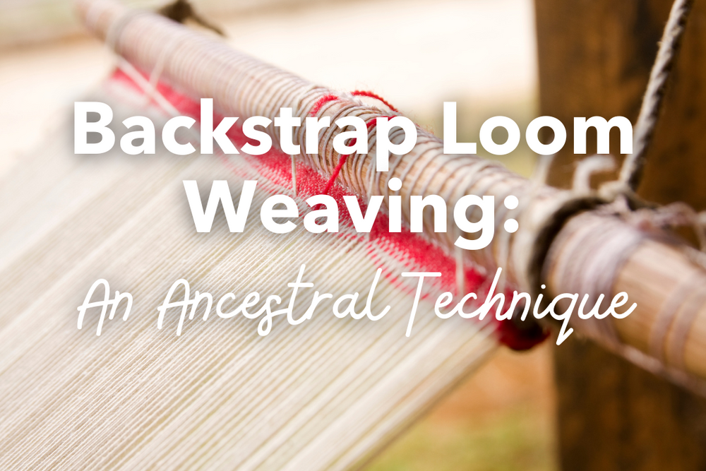 Back Loom Backstrap Loom Weaving: An Ancestral Technique