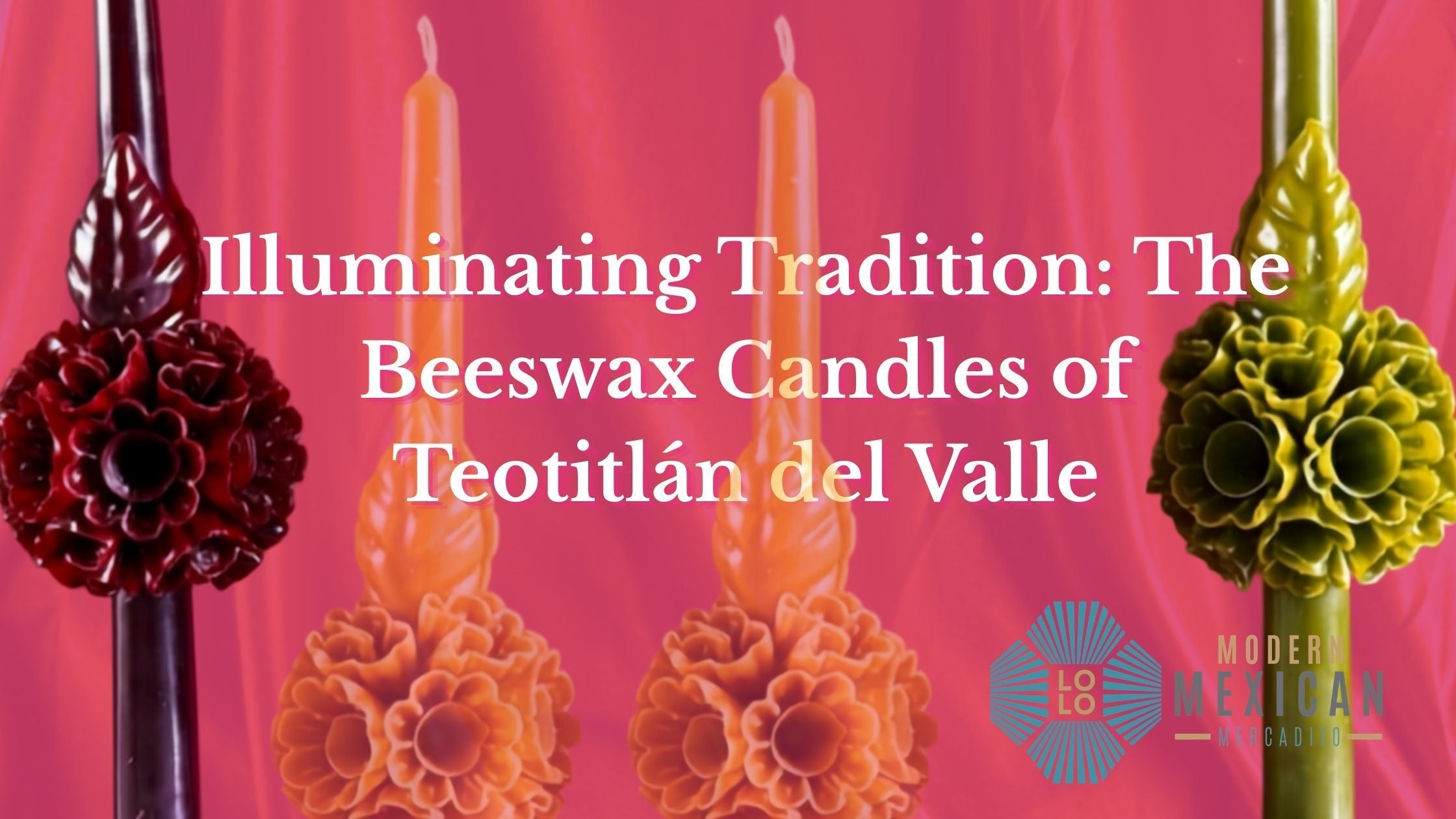 Illuminating Tradition: The Beeswax Candles of Teotitlán del Valle