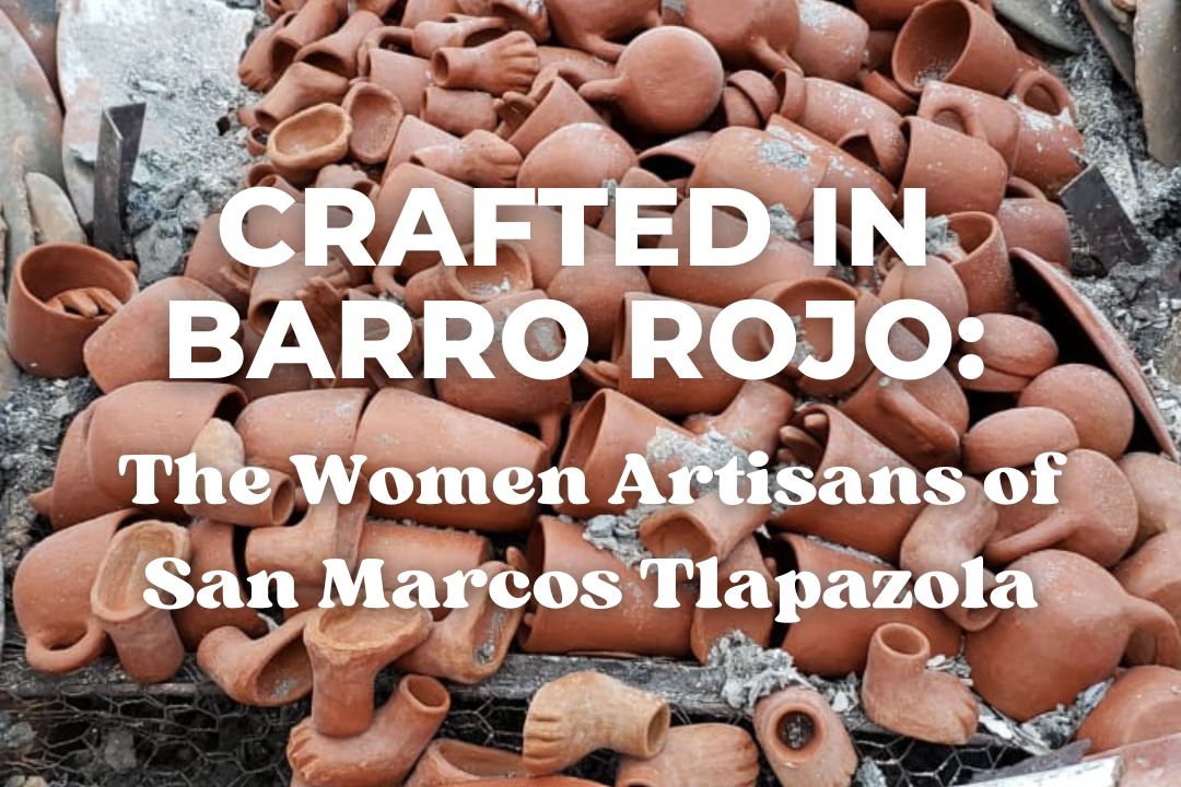 Crafted in Barro Rojo: The Women Artisans of San Marcos Tlapazola