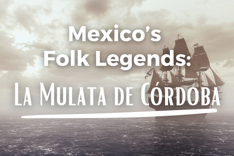 Mexico's folk Legends: La Mulata de Córdoba