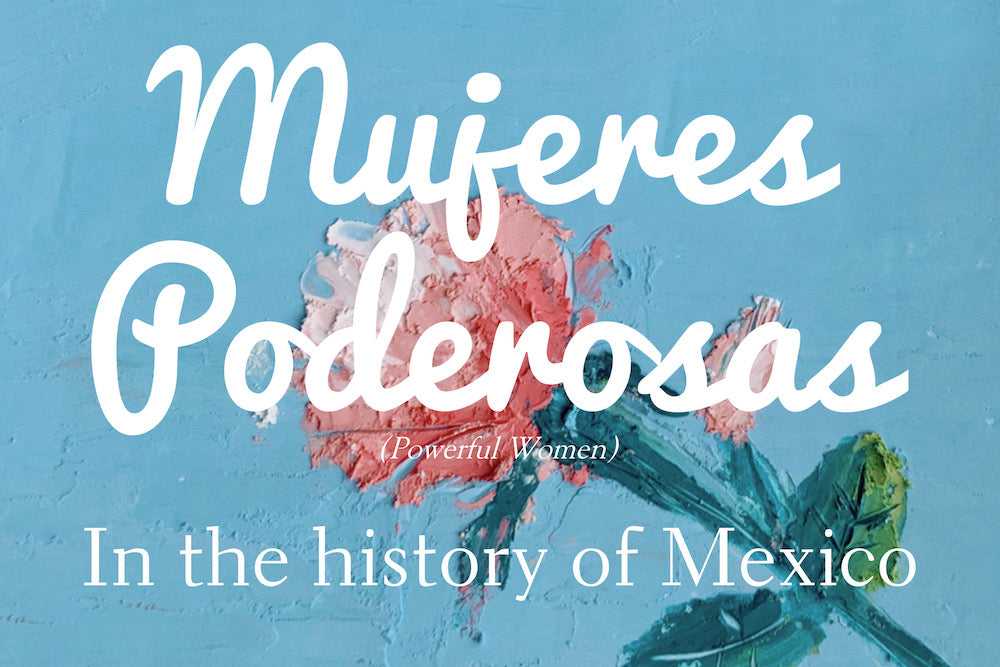 10 Mujeres Poderosas in the History of Mexico