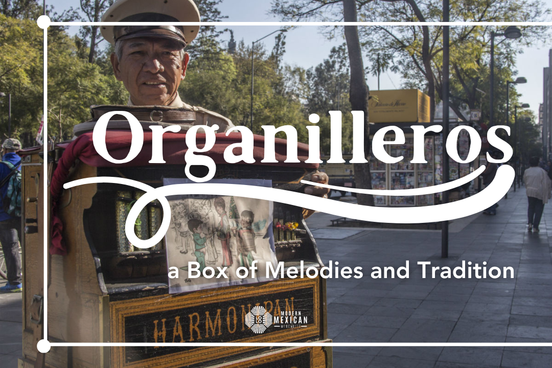 Organilleros, A Box of Melodies and Tradition
