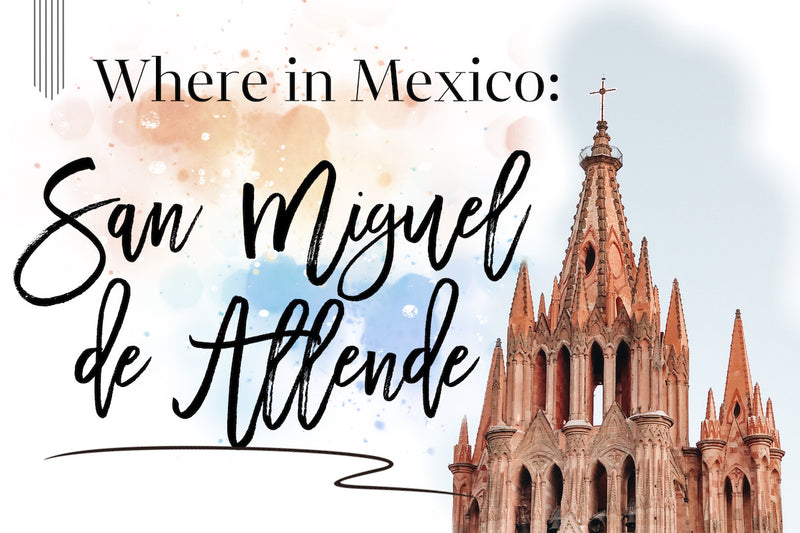 Take me to San Miguel de Allende!