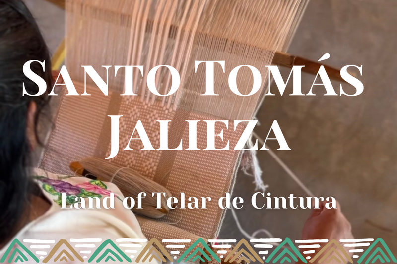 Santo Tomás Jalieza, Land of Telar de Cintura
