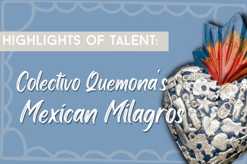 Highlights of Talent: Colectivo Quemona's Mexican Milagros