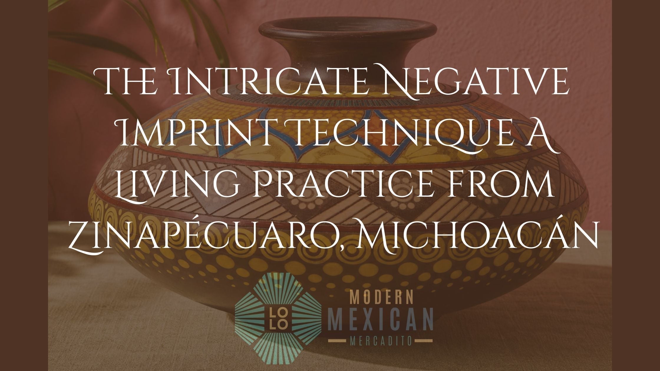 The Intricate Negative Imprint Technique A Living Practice from Zinapécuaro, Michoacán