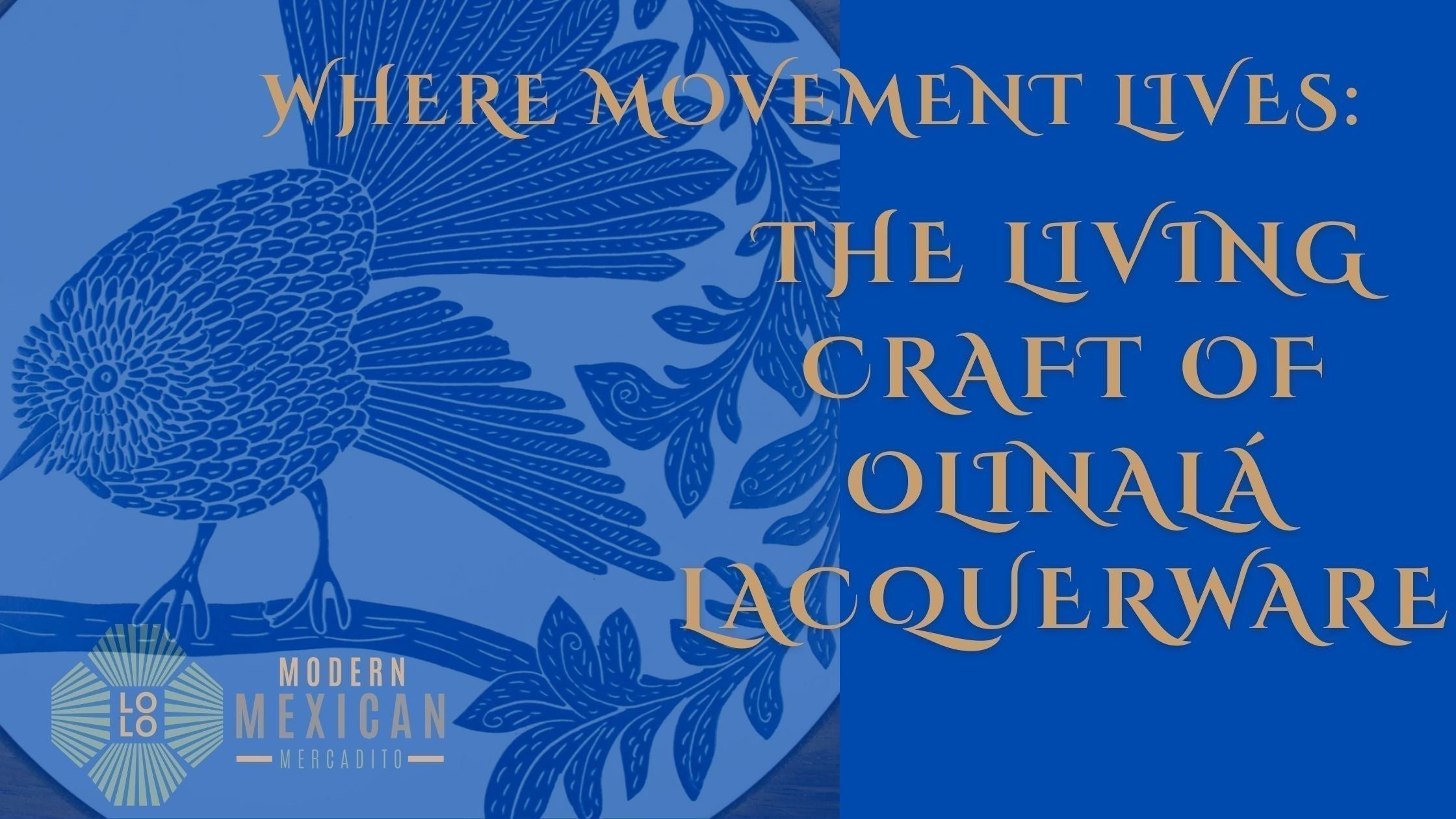 Where Movement Lives: The Living Craft of Olinalá Lacquerware