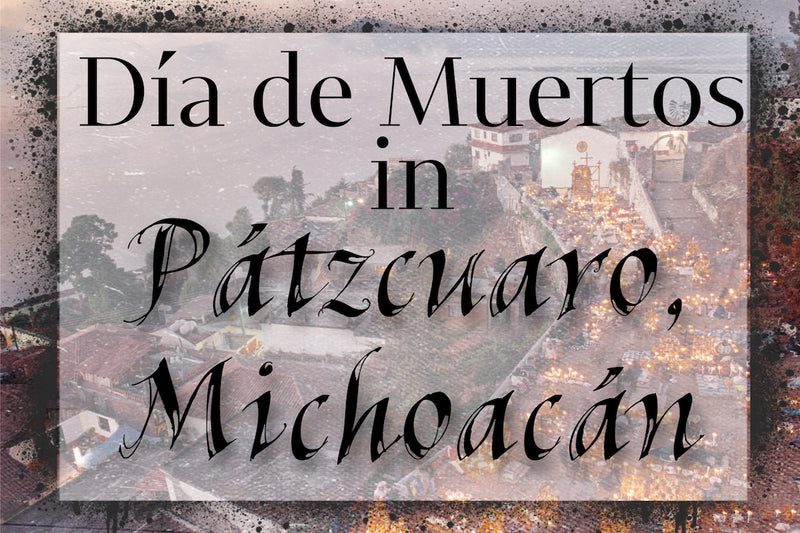 Día de Muertos in Pátzcuaro, Michoacán