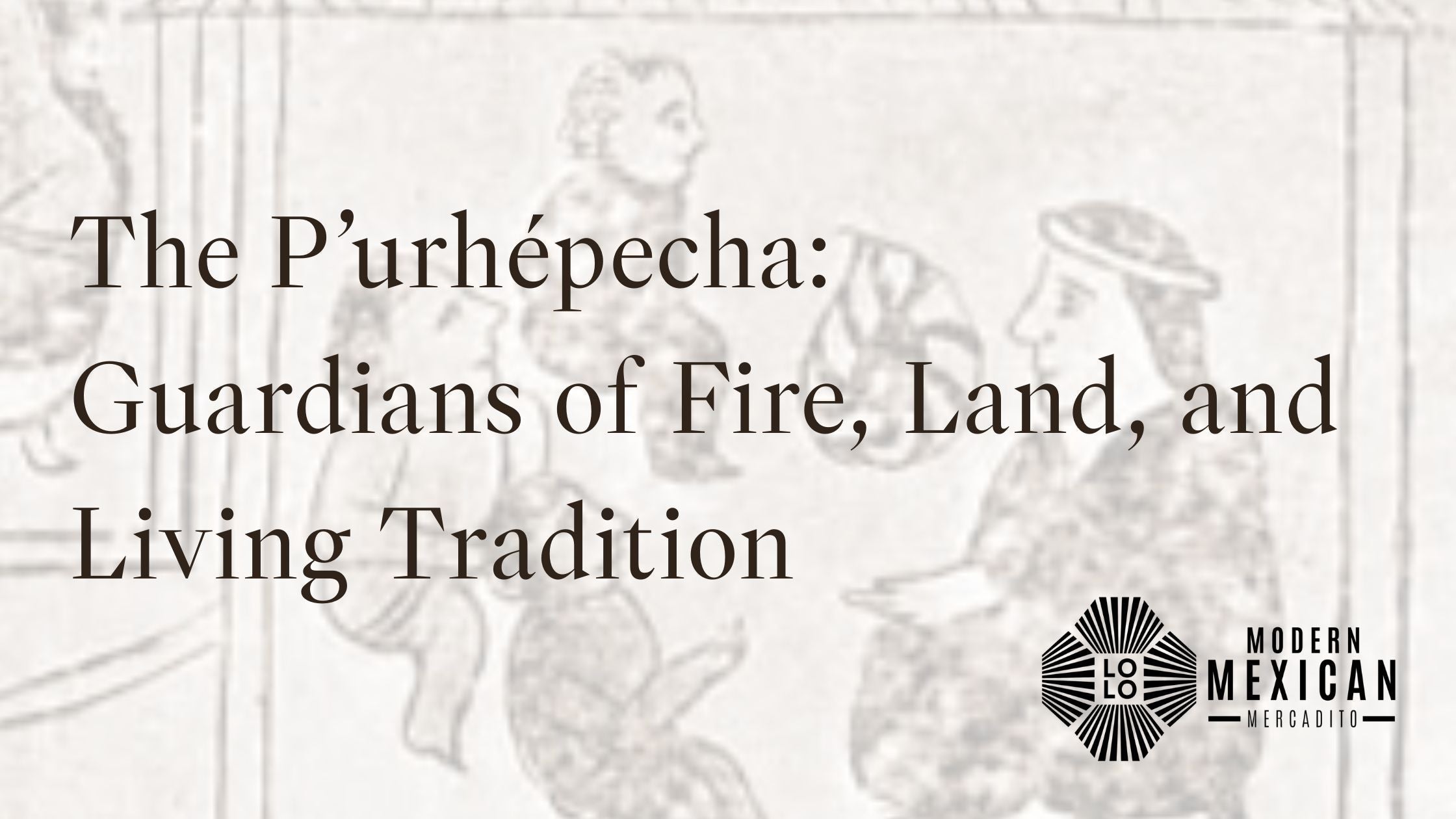 The P’urhépecha: Guardians of Fire, Land, and Living Tradition